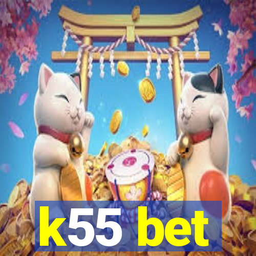 k55 bet